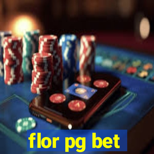 flor pg bet